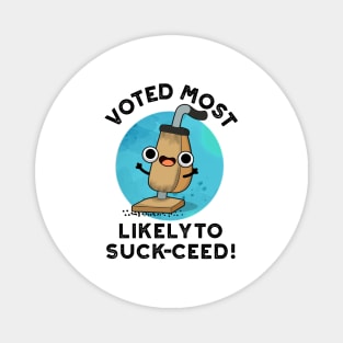 Voted Most Likely To Suck-ceed Funny Vacuum Pun Magnet